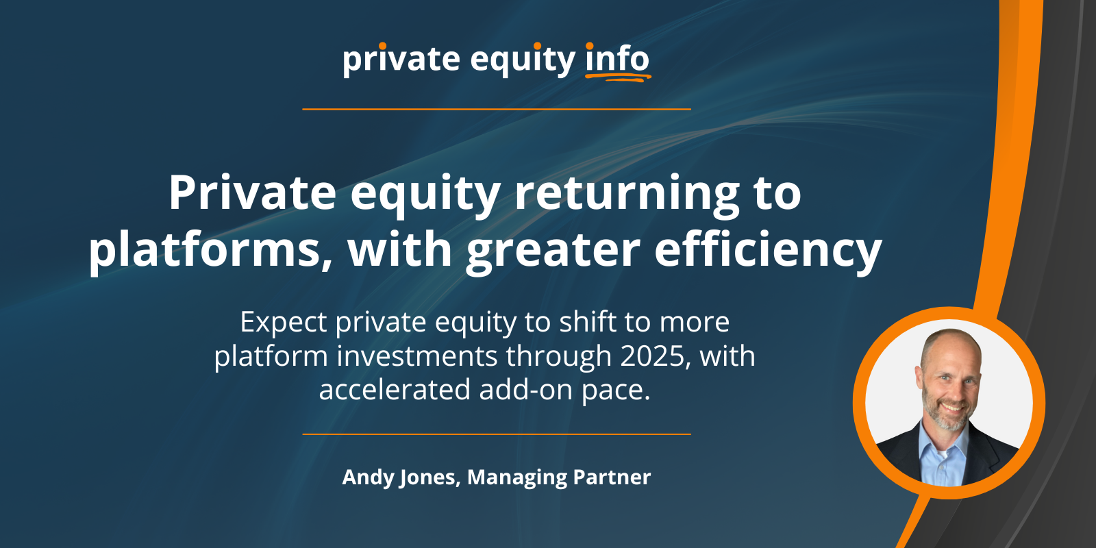 Private equity returning to platforms, with greater efficiency